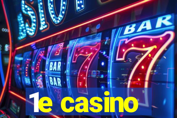 1e casino