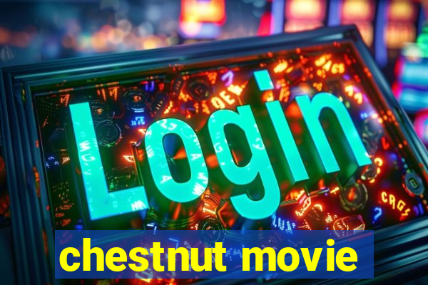 chestnut movie