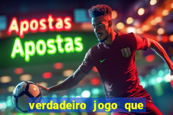 verdadeiro jogo que da dinheiro