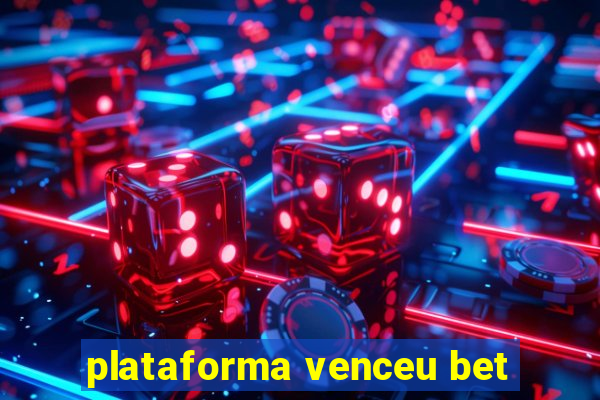 plataforma venceu bet