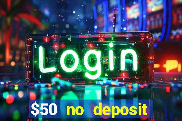 $50 no deposit bonus casino