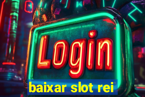 baixar slot rei