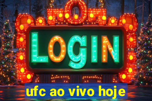 ufc ao vivo hoje