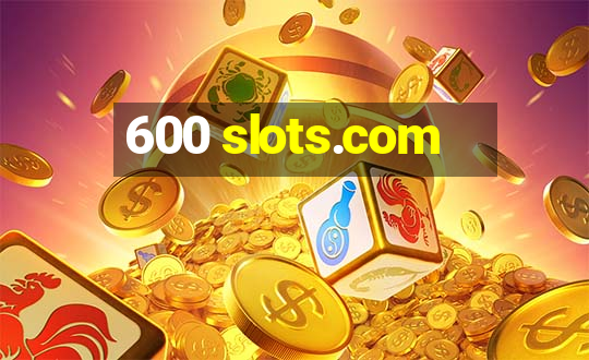 600 slots.com