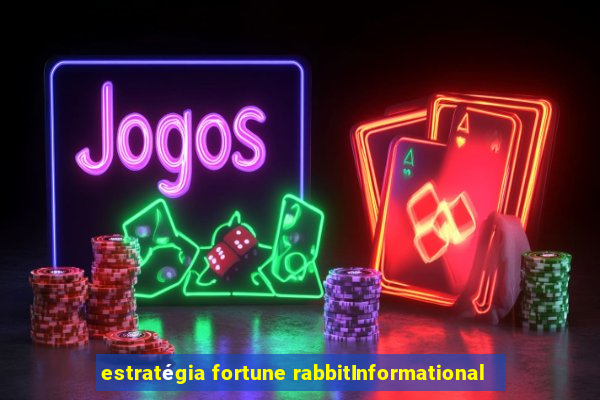 estratégia fortune rabbitInformational