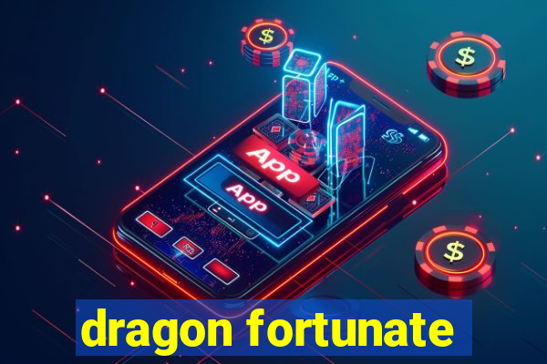 dragon fortunate