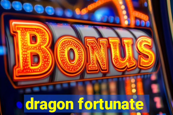 dragon fortunate