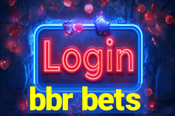 bbr bets