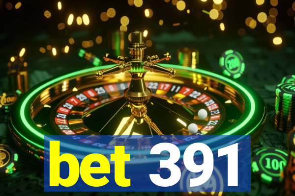 bet 391