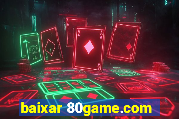 baixar 80game.com