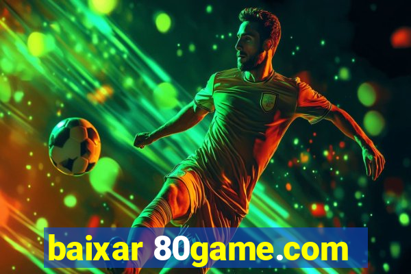 baixar 80game.com