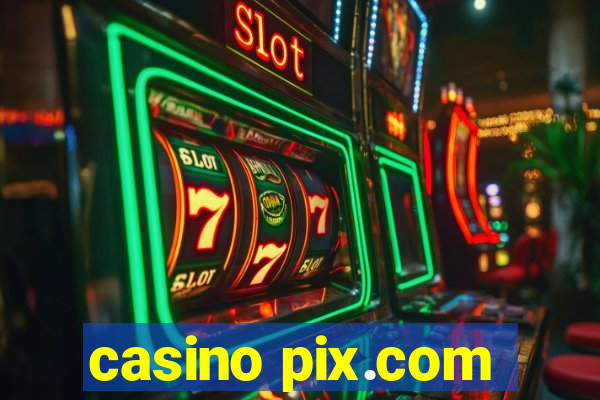 casino pix.com