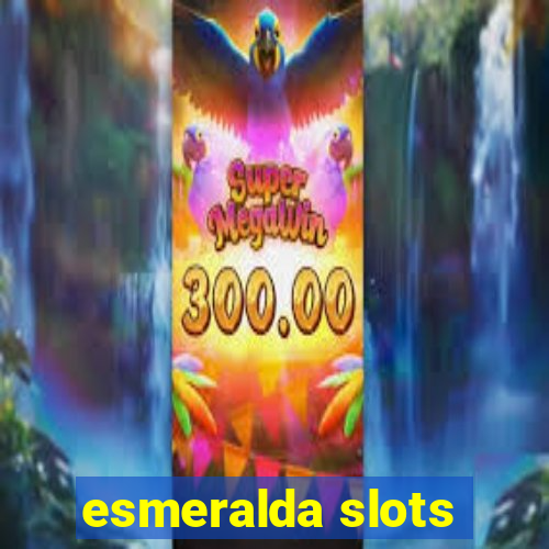 esmeralda slots