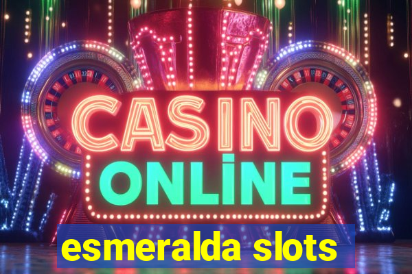 esmeralda slots