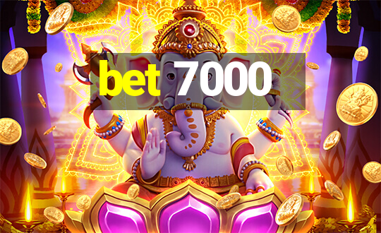 bet 7000