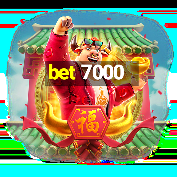 bet 7000