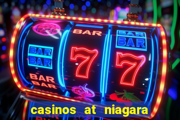 casinos at niagara falls canada