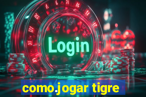 como.jogar tigre