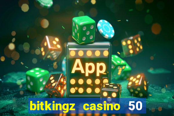 bitkingz casino 50 free spins