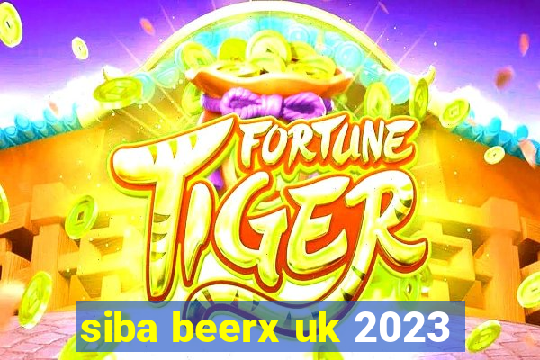 siba beerx uk 2023