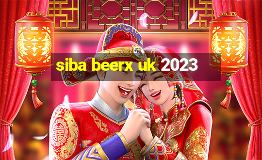 siba beerx uk 2023