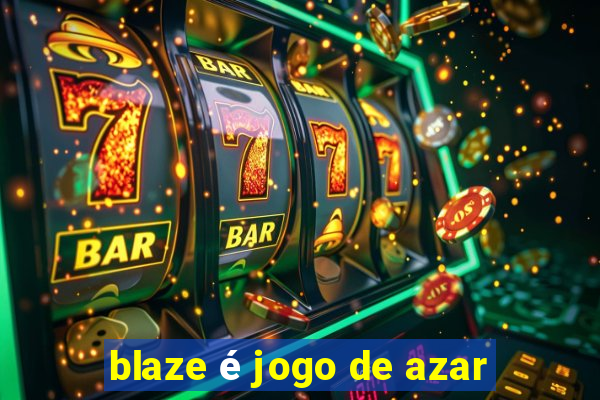 blaze é jogo de azar