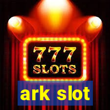 ark slot