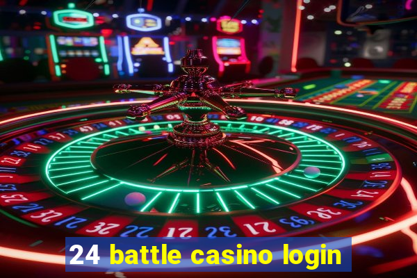 24 battle casino login