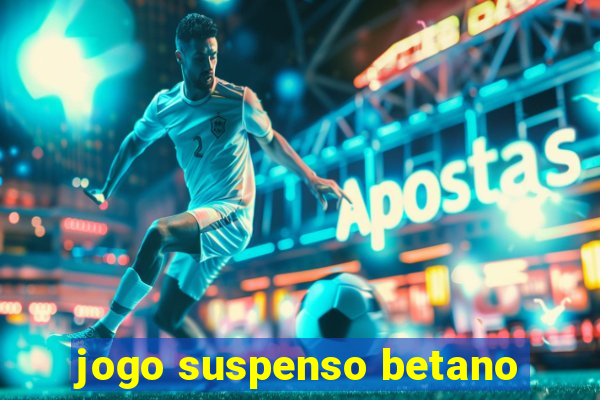 jogo suspenso betano