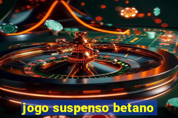 jogo suspenso betano