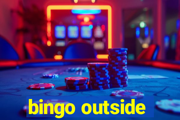 bingo outside