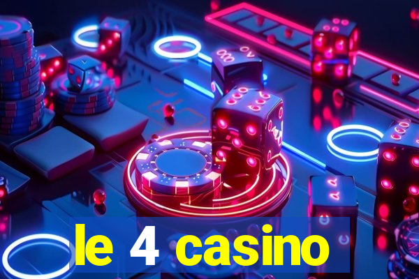 le 4 casino