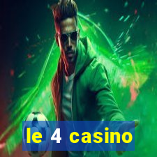 le 4 casino