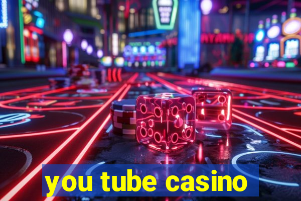 you tube casino