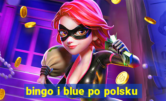 bingo i blue po polsku