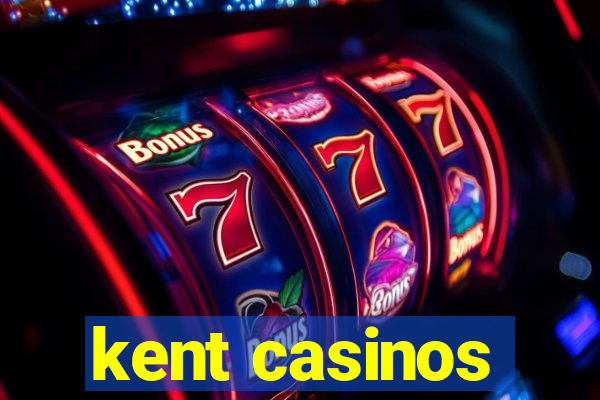 kent casinos