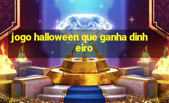 jogo halloween que ganha dinheiro