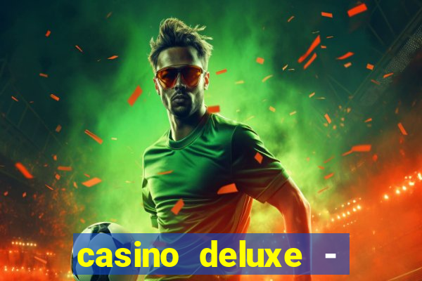 casino deluxe - vegas slots