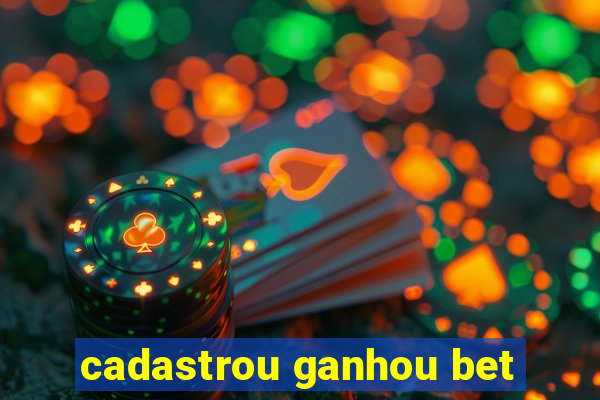 cadastrou ganhou bet