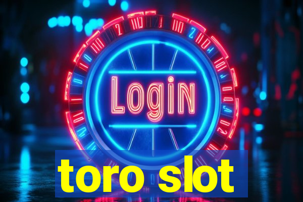 toro slot