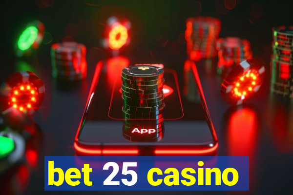 bet 25 casino