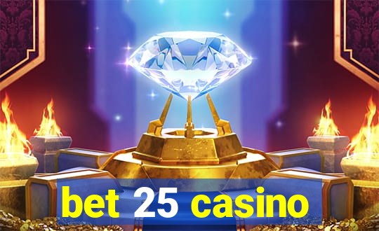 bet 25 casino