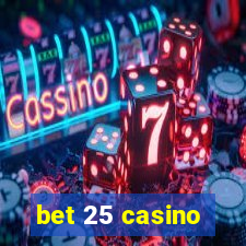 bet 25 casino