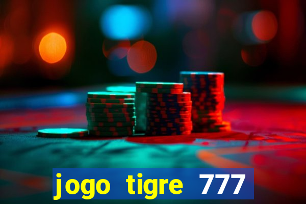 jogo tigre 777 como jogar