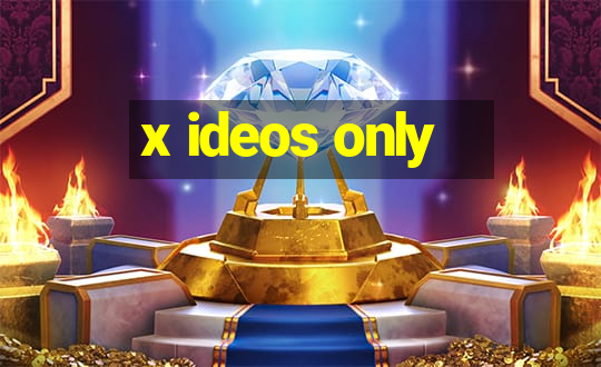 x ideos only