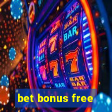 bet bonus free