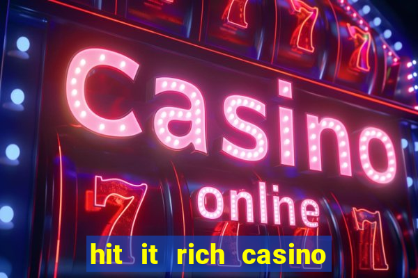 hit it rich casino slots game