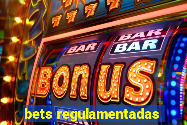 bets regulamentadas