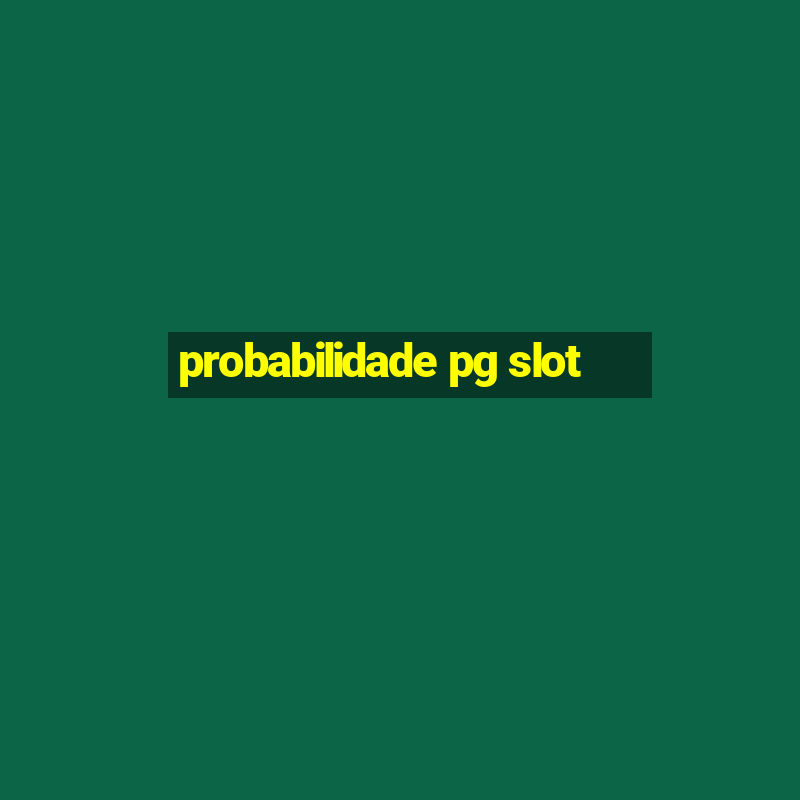 probabilidade pg slot