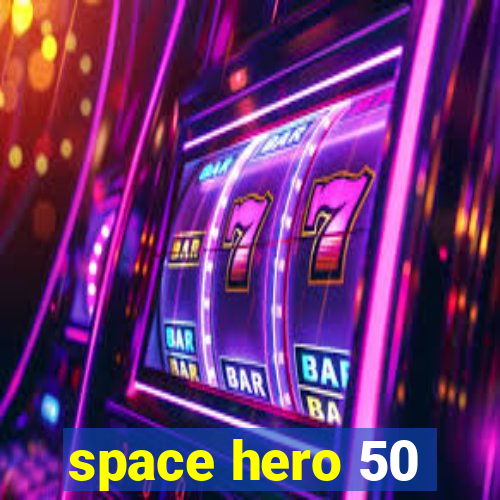 space hero 50